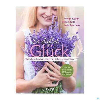 Sie sehen eine Packung Primavera Buch So Duftet Glueck Keller/leube/merbele 1st, Produktbild: 01 Primavera Buch So Duftet Glueck Keller/leube/merbele 1st, A-Nr.: 5202688 - 01